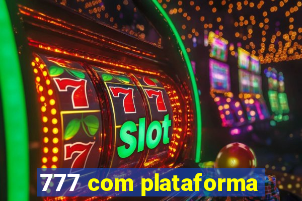 777 com plataforma